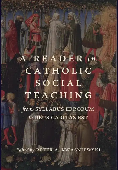 A Reader in Catholic Social Teaching: From Syllabus Errorum to Deus Caritas Est - Hardcover