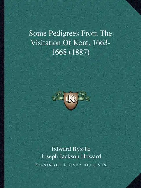 Some Pedigrees From The Visitation Of Kent, 1663-1668 (1887) - Paperback