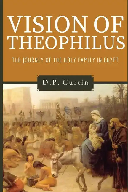 Vision of Theophilus: the Flight of the Holy Family Into Egypt - Paperback