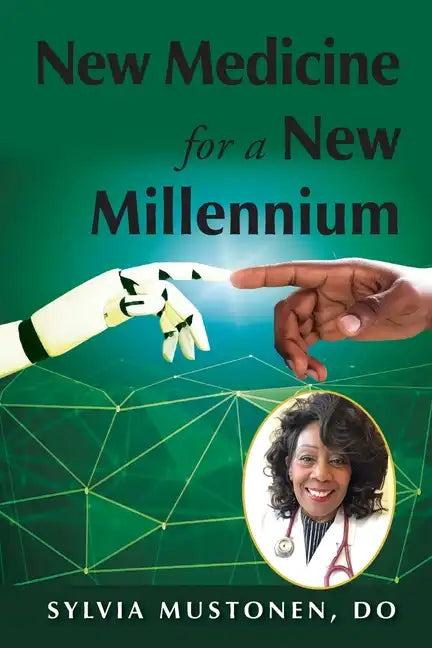 New Medicine for a New Millennium: A Memoir Looking Front to Back in Time at a Black Woman's Life in Medicine - Paperback