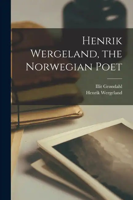 Henrik Wergeland, the Norwegian Poet - Paperback