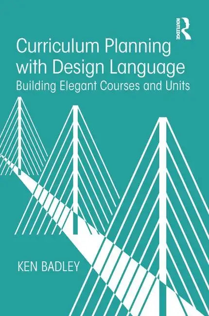 Curriculum Planning with Design Language: Building Elegant Courses and Units - Paperback