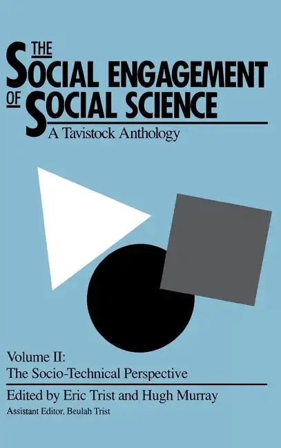 The Social Engagement of Social Science, a Tavistock Anthology, Volume 2: The Socio-Technical Perspective - Hardcover