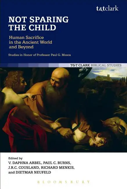 Not Sparing the Child: Human Sacrifice in the Ancient World and Beyond - Paperback