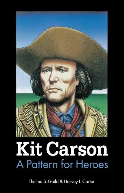 Kit Carson: A Pattern for Heroes - Paperback