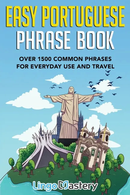 Easy Portuguese Phrase Book: Over 1500 Common Phrases For Everyday Use And Travel - Paperback
