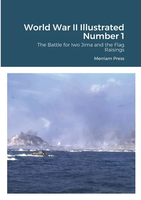 World War II Illustrated Number 1: The Battle for Iwo Jima and the Flag Raisings - Paperback
