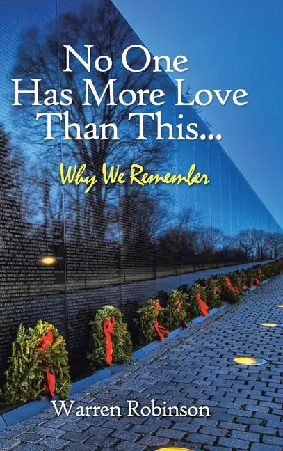 No One Has More Love Than This...: Why We Remember - Hardcover