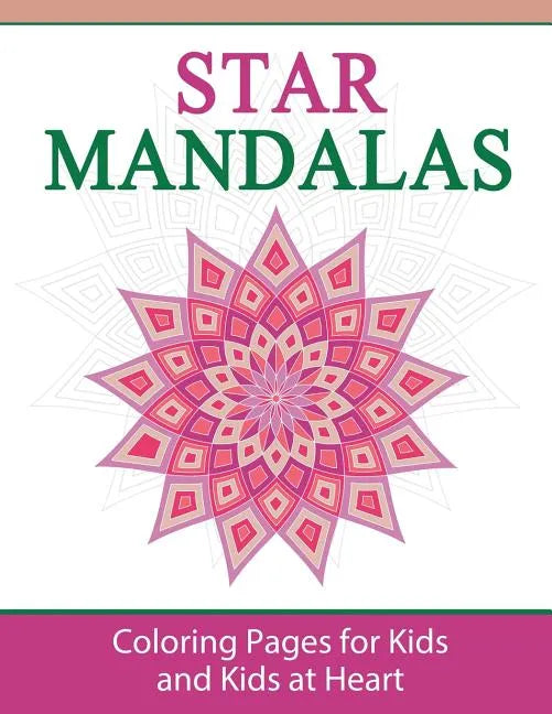 Star Mandalas: Coloring Pages for Kids and Kids at Heart - Paperback