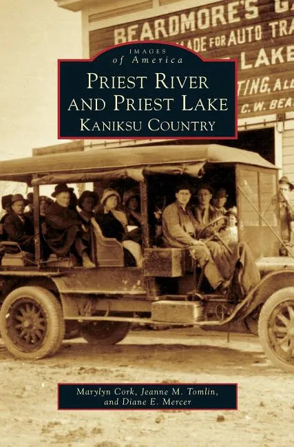 Priest River and Priest Lake: Kaniksu Country - Hardcover