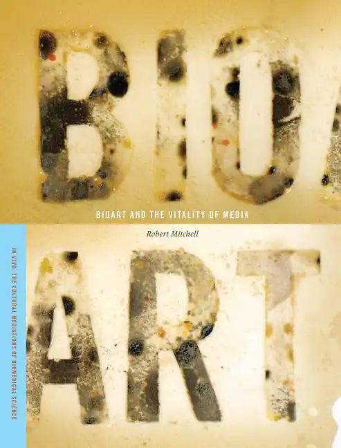 Bioart and the Vitality of Media - Paperback