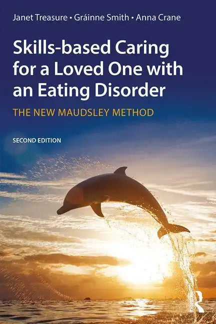 Skills-Based Caring for a Loved One with an Eating Disorder: The New Maudsley Method - Paperback