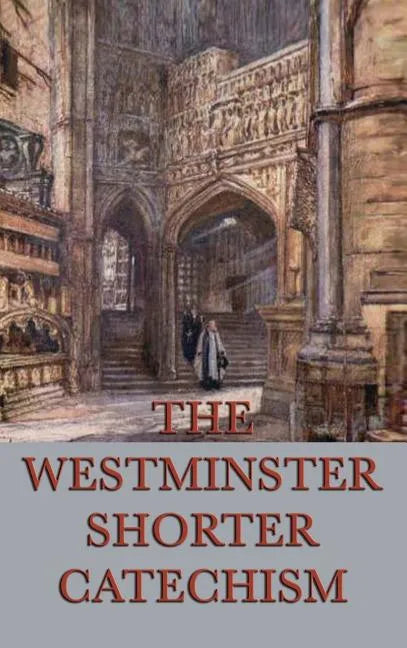 The Westminster Shorter Catechism - Hardcover
