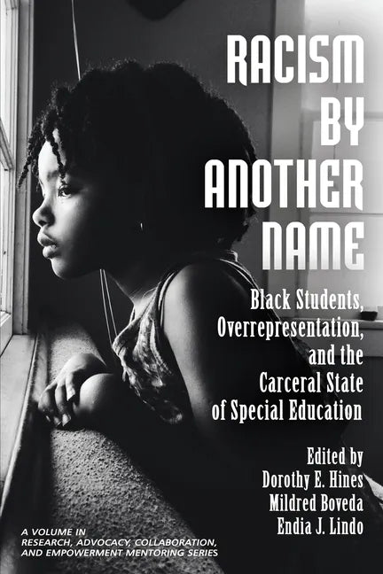 Racism by Another Name: Black Students, Overrepresentation, and the Carceral State of Special Education - Paperback