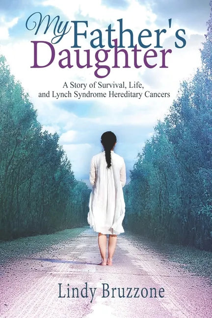 My Father's Daughter: A Story of Survival, Life, and Lynch Syndrome Hereditary Cancers (2019 Revised Edition) - Paperback