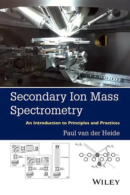 Secondary Ion Mass Spectrometry: An Introduction to Principles and Practices - Hardcover