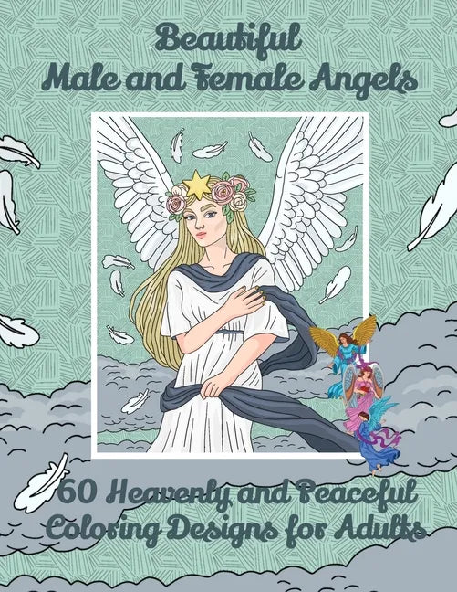 Beautiful Male and Female Angels 60 Heavenly and Peaceful Coloring Designs for Adults - Paperback