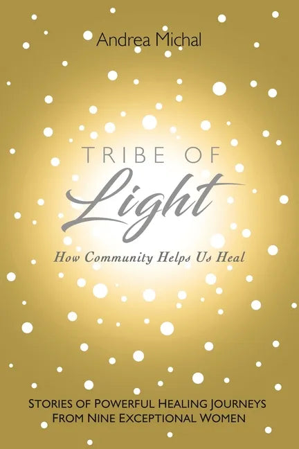 Tribe of Light: How Community Helps Us Heal - Paperback