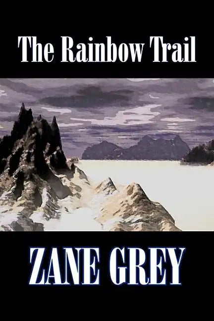 The Rainbow Trail by Zane Grey, Fiction, Westerns, Historical - Hardcover