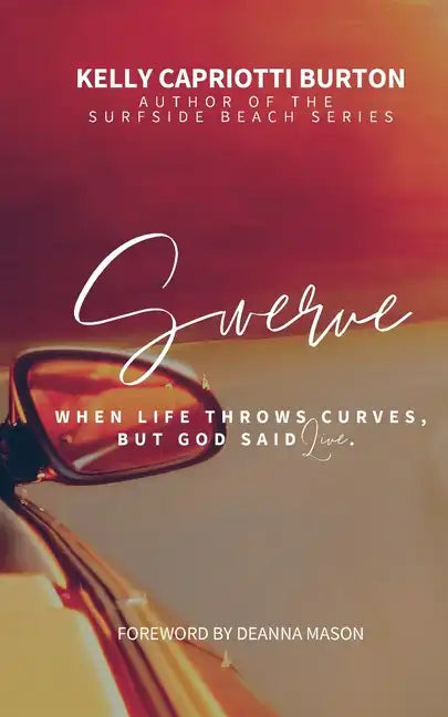 Swerve: When Life Throws Curves, But God Said Live - Paperback