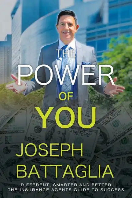 The Power of You: Different, Smarter and Better - The Insurance Agents Guide to Success - Paperback
