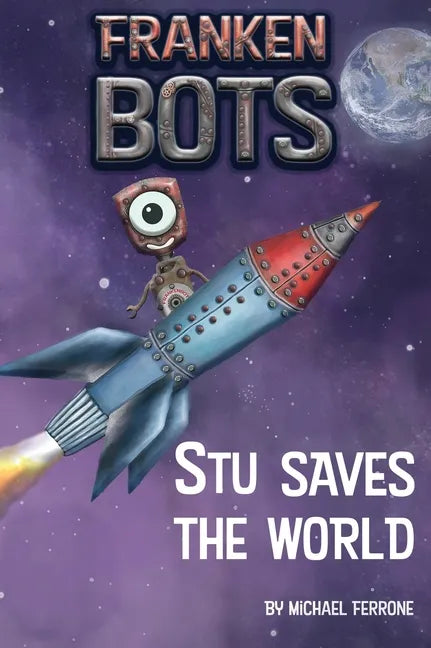 Frankenbots: Stu Saves the World - Hardcover
