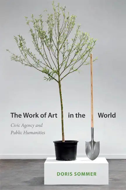 The Work of Art in the World: Civic Agency and Public Humanities - Paperback