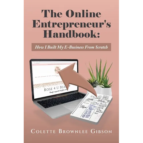The Online Entrepreneur's Handbook: How I Built My E-Business From Scratch - Paperback