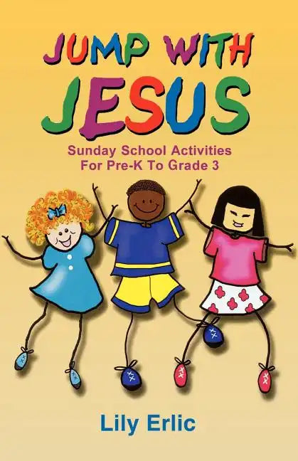 Jump with Jesus!: Sunday School Activities for Pre-K to Grade 3 - Paperback