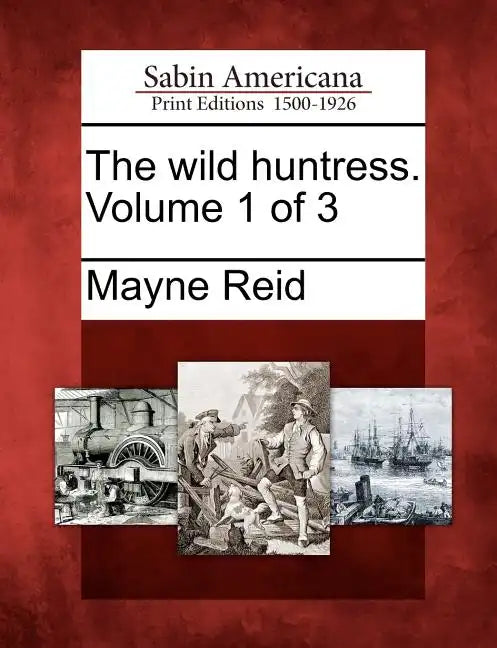 The Wild Huntress. Volume 1 of 3 - Paperback