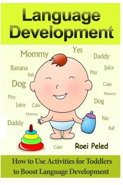 How to Use Activities for Toddlers to Boost Language Development: Toddler Development - Paperback