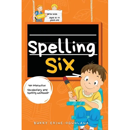 Spelling Six: An Interactive Vocabulary and Spelling Workbook for 10 and 11 Years Old (With Audiobook Lessons) - Paperback