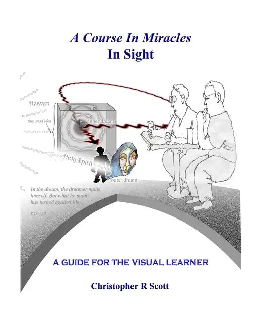 A Course In Miracles In Sight: A Guide For The Visual Learner - Paperback