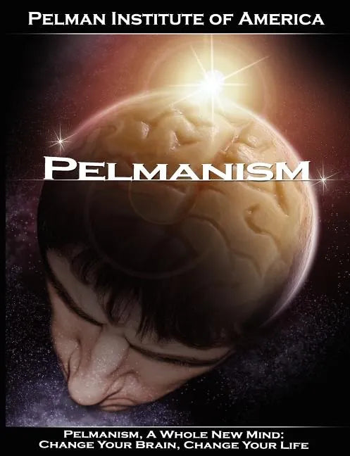Pelmanism, a Whole New Mind: Change Your Brain, Change Your Life - Paperback