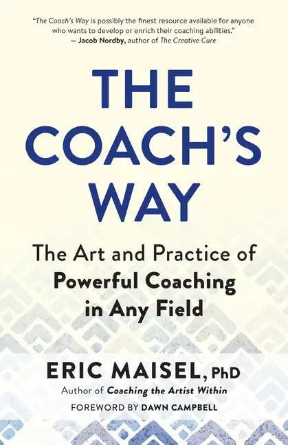 The Coach's Way: The Art and Practice of Powerful Coaching in Any Field - Paperback