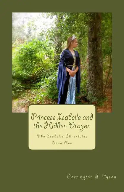 Princess Isabelle and the Hidden Dragon: The Isabelle Chronicles Book One - Paperback