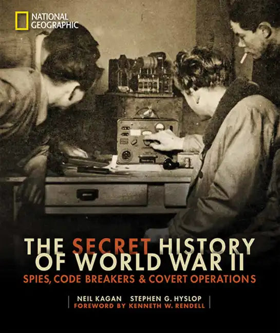 The Secret History of World War II: Spies, Code Breakers, and Covert Operations - Hardcover