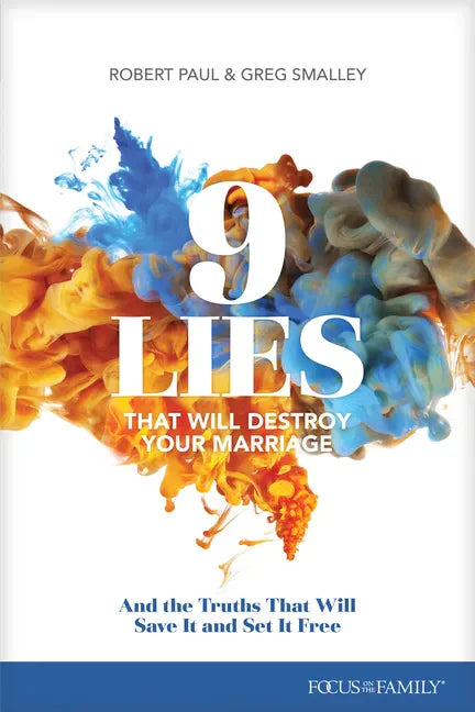 9 Lies That Will Destroy Your Marriage: And the Truths That Will Save It and Set It Free - Paperback