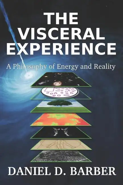 The Visceral Experience: A Philosophy Of Energy And Reality - Paperback