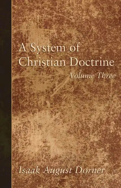 A System of Christian Doctrine, Volume 3 - Paperback