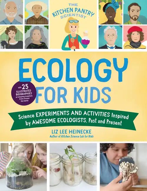 The Kitchen Pantry Scientist Ecology for Kids: Science Experiments and Activities Inspired by Awesome Ecologists, Past and Present; With 25 Illustrate - Paperback
