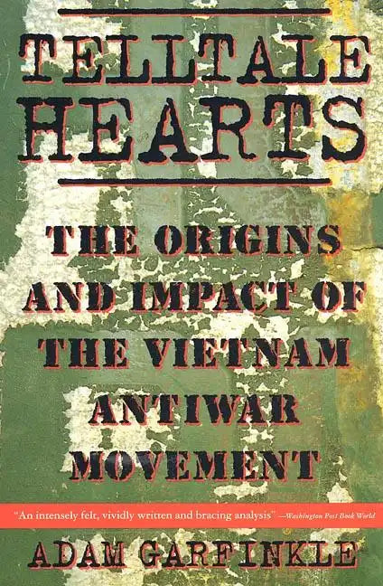 Telltale Hearts: The Origins and Impact of the Vietnam Anti-War Movement - Paperback