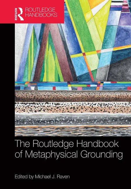The Routledge Handbook of Metaphysical Grounding - Paperback
