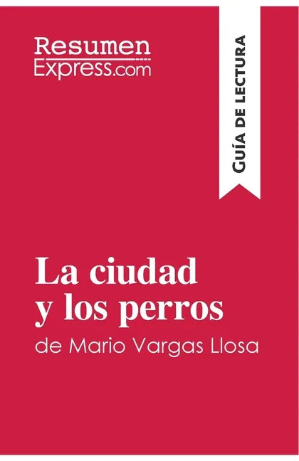 La ciudad y los perros de Mario Vargas Llosa (Guía de lectura): Resumen y análisis completo - Paperback