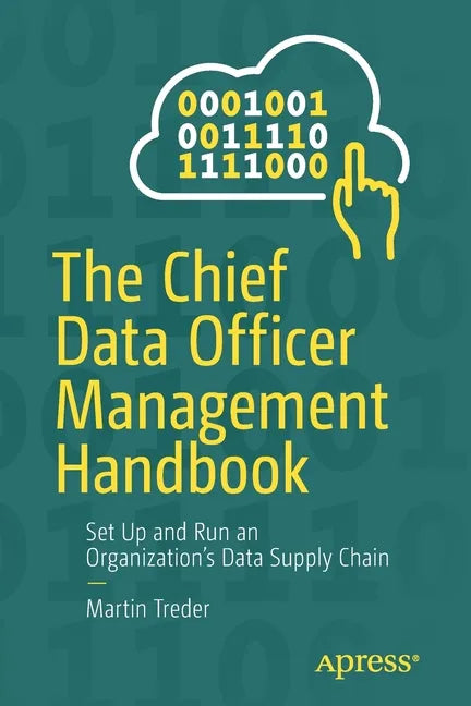 The Chief Data Officer Management Handbook: Set Up and Run an Organization's Data Supply Chain - Paperback