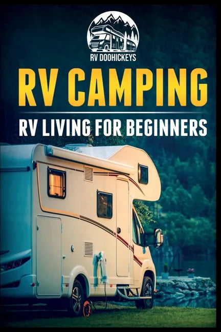 RV Camping: RV Living for Beginners - Paperback