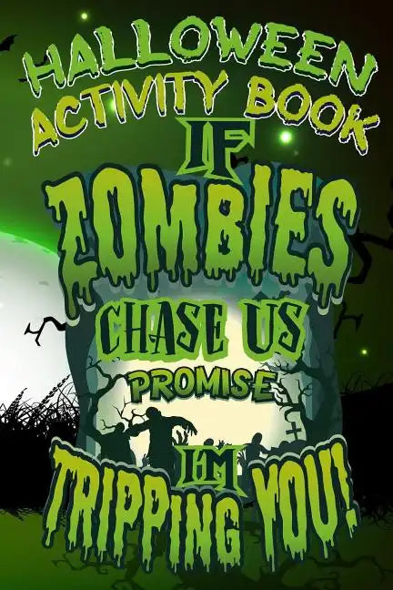 Halloween Activity Book If Zombies Chase Us Promise I'm Tripping You!: Halloween Book for Kids with Notebook to Draw and Write - Paperback