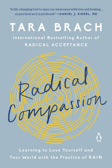 Radical Compassion: Learning to Love Yourself and Your World with the Practice of Rain - Paperback