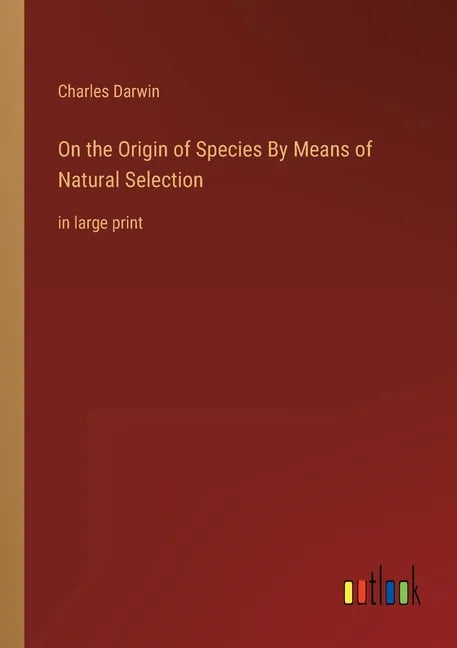 On the Origin of Species By Means of Natural Selection: in large print - Paperback