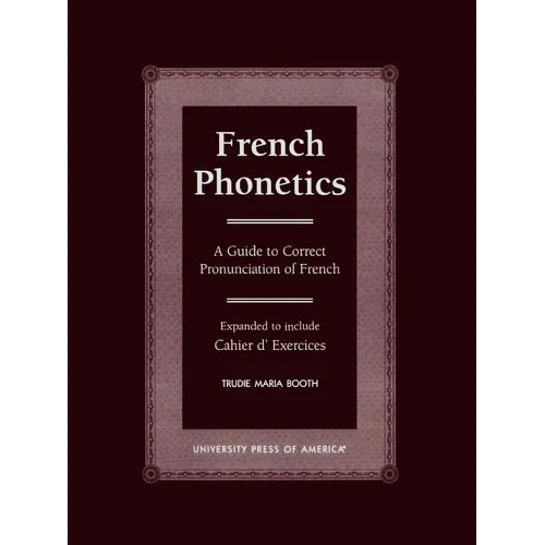 French Phonetics: A Guide to Correct Pronunciation of French and Cahier d'Exercises - Paperback